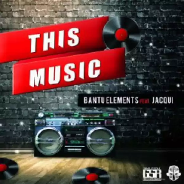 Bantu Elements - This Music (Original Mix) Ft. Jacqui